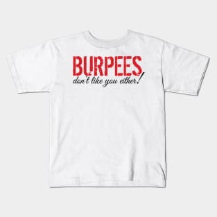 Burpees don't like you either Kids T-Shirt